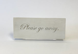 Please Go Away Plaque