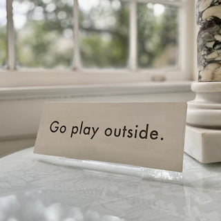 Go Play Outside Plaque