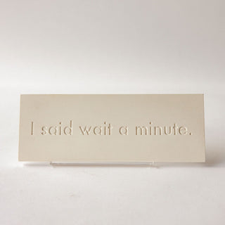 Wait a Minute Plaque