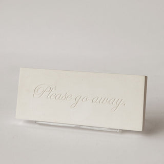 Please Go Away Plaque