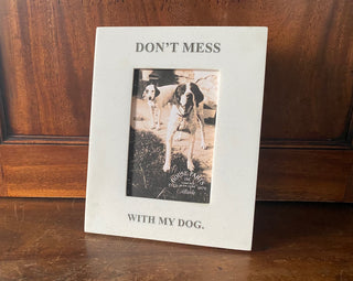 Don't Mess With My Dog Picture Frame